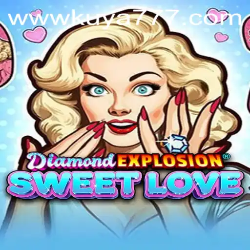 Exploring the Dazzling World of DiamondExplosionSweetLove - Kuya777.Com Brings a New Thrill